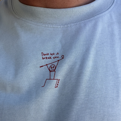 don't let it break you tee